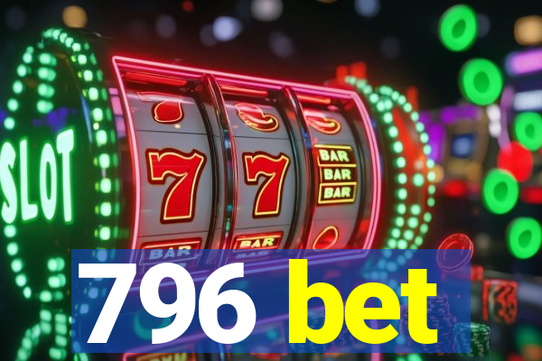 796 bet
